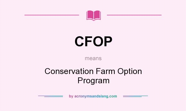 What does CFOP mean? It stands for Conservation Farm Option Program