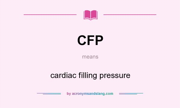 What does CFP mean? It stands for cardiac filling pressure