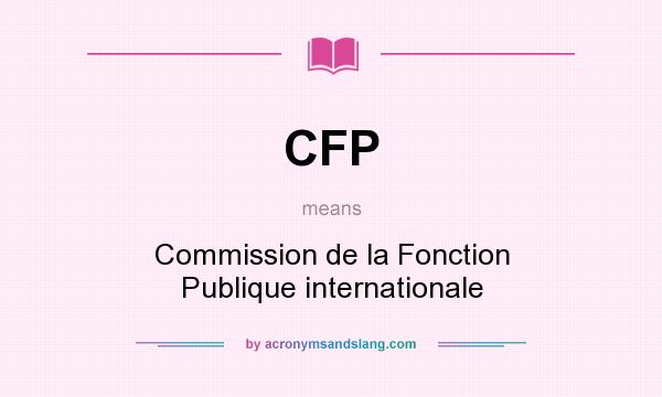 What does CFP mean? It stands for Commission de la Fonction Publique internationale
