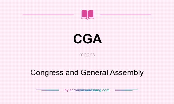 What does CGA mean? It stands for Congress and General Assembly