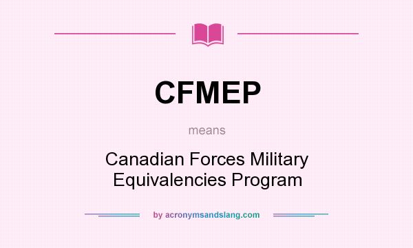 What does CFMEP mean? It stands for Canadian Forces Military Equivalencies Program