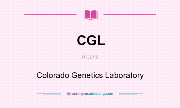 What does CGL mean? It stands for Colorado Genetics Laboratory