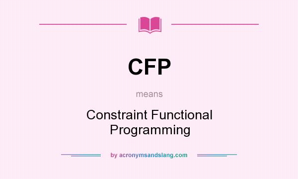 What does CFP mean? It stands for Constraint Functional Programming