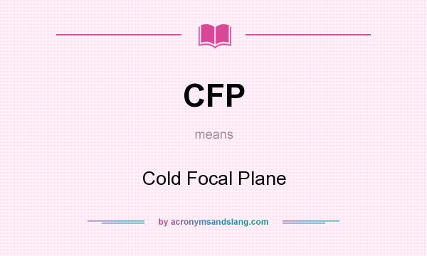 What does CFP mean? It stands for Cold Focal Plane