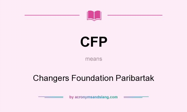 What does CFP mean? It stands for Changers Foundation Paribartak