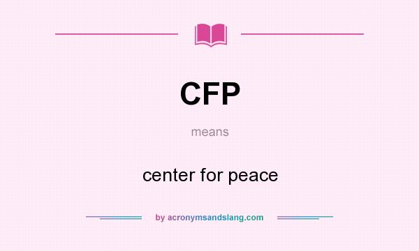 What does CFP mean? It stands for center for peace