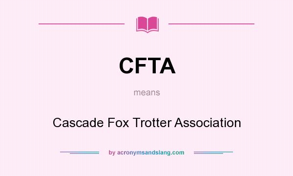 What does CFTA mean? It stands for Cascade Fox Trotter Association