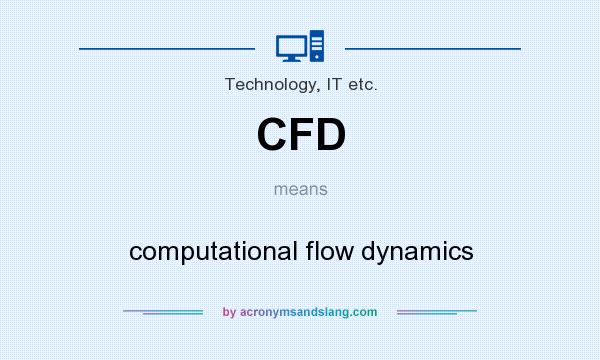 What does CFD mean? It stands for computational flow dynamics