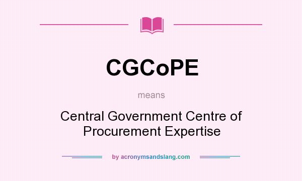 What does CGCoPE mean? It stands for Central Government Centre of Procurement Expertise