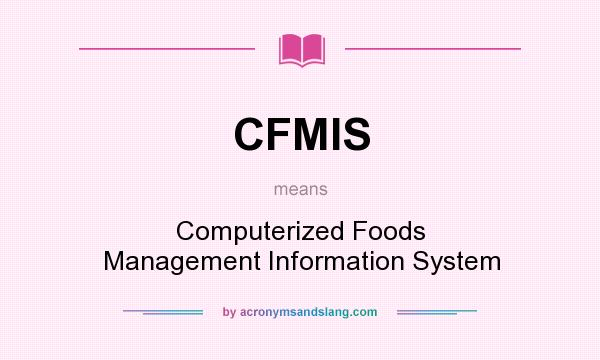 What does CFMIS mean? It stands for Computerized Foods Management Information System