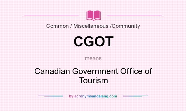What does CGOT mean? It stands for Canadian Government Office of Tourism