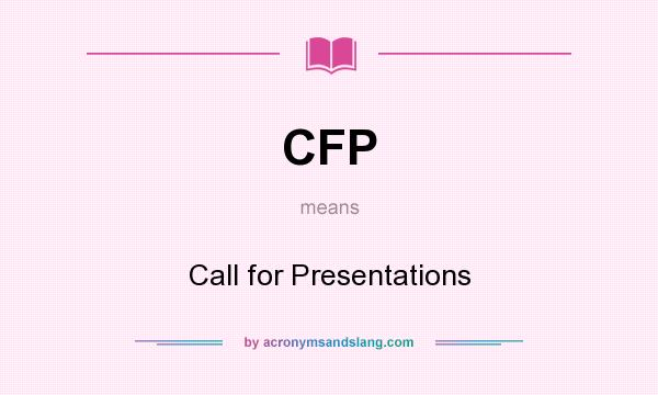 What does CFP mean? It stands for Call for Presentations