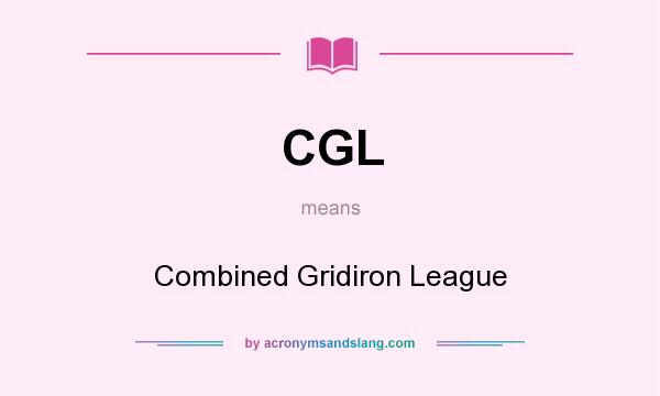 What does CGL mean? It stands for Combined Gridiron League