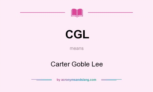 What does CGL mean? It stands for Carter Goble Lee
