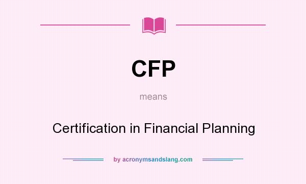What does CFP mean? It stands for Certification in Financial Planning