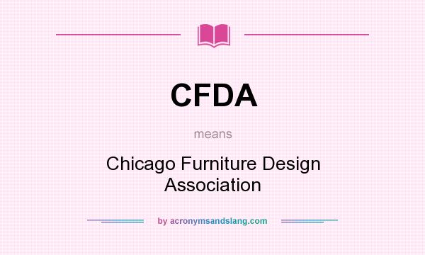 What does CFDA mean? It stands for Chicago Furniture Design Association