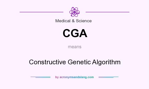 What does CGA mean? It stands for Constructive Genetic Algorithm