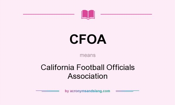 What does CFOA mean? It stands for California Football Officials Association