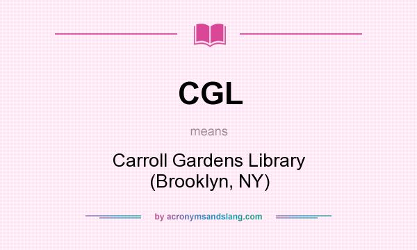 What does CGL mean? It stands for Carroll Gardens Library (Brooklyn, NY)