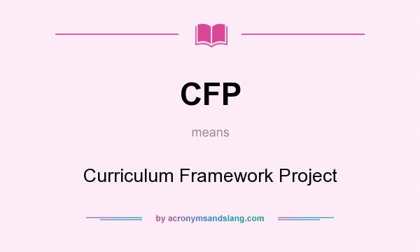 What does CFP mean? It stands for Curriculum Framework Project