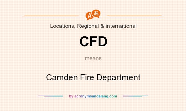 What does CFD mean? It stands for Camden Fire Department