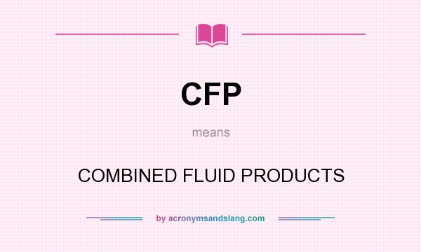 What does CFP mean? It stands for COMBINED FLUID PRODUCTS