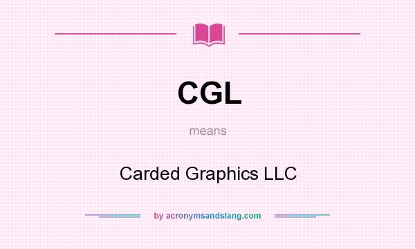 What does CGL mean? It stands for Carded Graphics LLC
