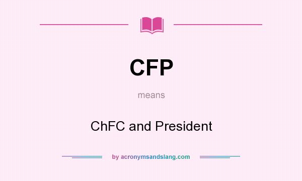 What does CFP mean? It stands for ChFC and President