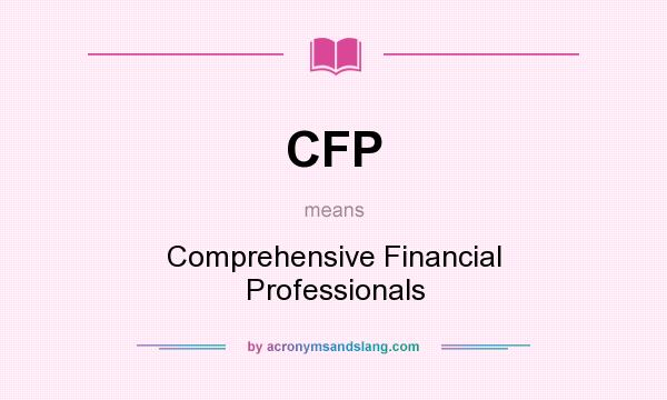 What does CFP mean? It stands for Comprehensive Financial Professionals