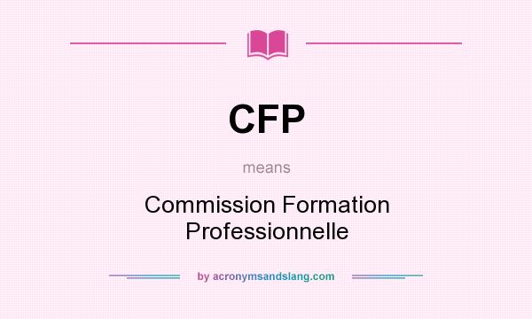 What does CFP mean? It stands for Commission Formation Professionnelle