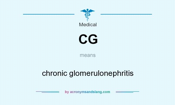 What does CG mean? It stands for chronic glomerulonephritis