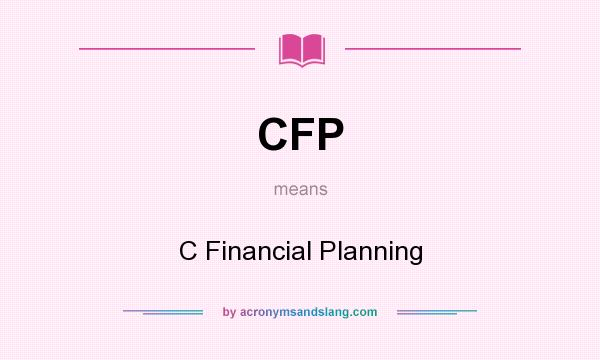 What does CFP mean? It stands for C Financial Planning