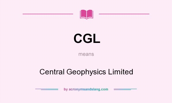 What does CGL mean? It stands for Central Geophysics Limited