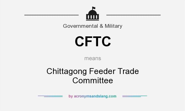 What does CFTC mean? It stands for Chittagong Feeder Trade Committee