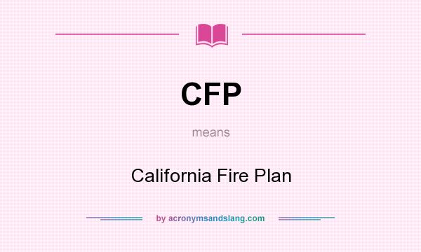 What does CFP mean? It stands for California Fire Plan