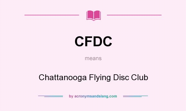 What does CFDC mean? It stands for Chattanooga Flying Disc Club