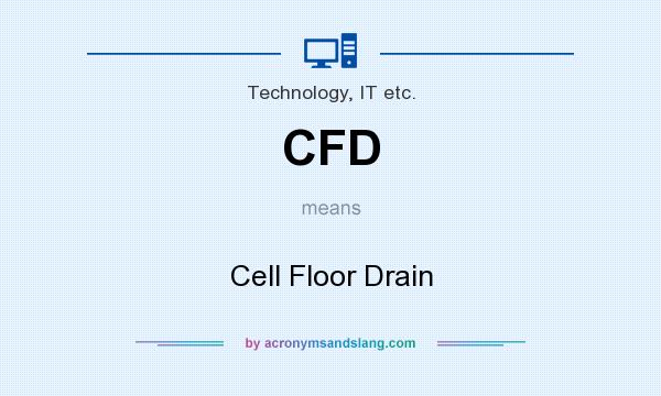 What does CFD mean? It stands for Cell Floor Drain