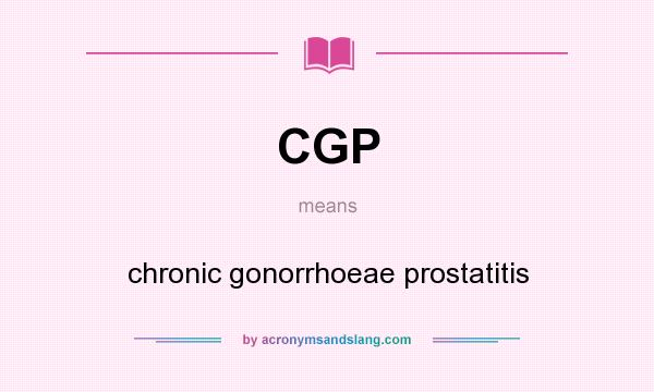 What does CGP mean? It stands for chronic gonorrhoeae prostatitis
