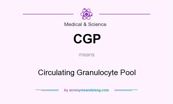 What does CGP mean? It stands for Circulating Granulocyte Pool
