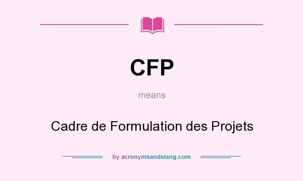 What does CFP mean? It stands for Cadre de Formulation des Projets