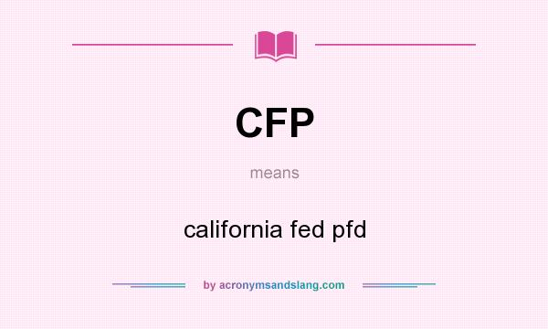 What does CFP mean? It stands for california fed pfd