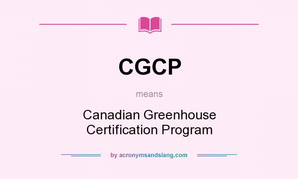 What does CGCP mean? It stands for Canadian Greenhouse Certification Program