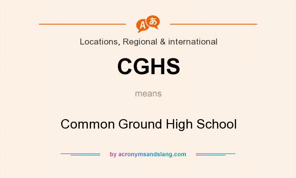 What does CGHS mean? It stands for Common Ground High School