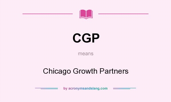 What does CGP mean? It stands for Chicago Growth Partners