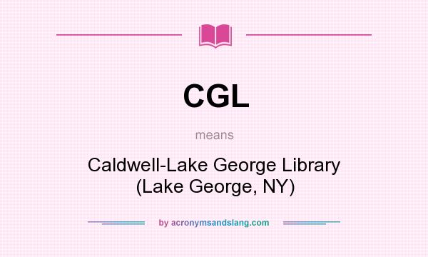 What does CGL mean? It stands for Caldwell-Lake George Library (Lake George, NY)