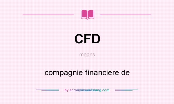 What does CFD mean? It stands for compagnie financiere de