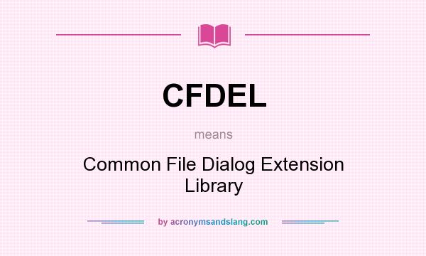 What does CFDEL mean? It stands for Common File Dialog Extension Library