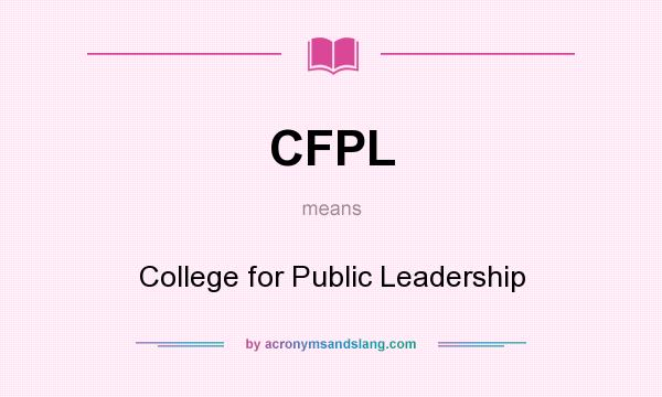 What does CFPL mean? It stands for College for Public Leadership