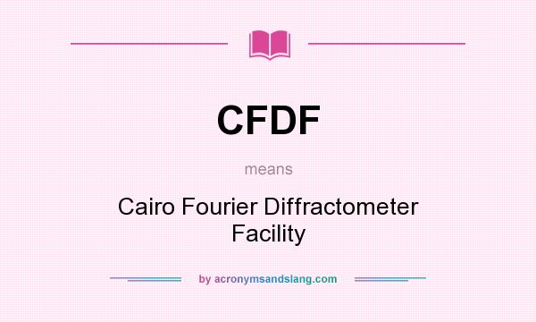 What does CFDF mean? It stands for Cairo Fourier Diffractometer Facility