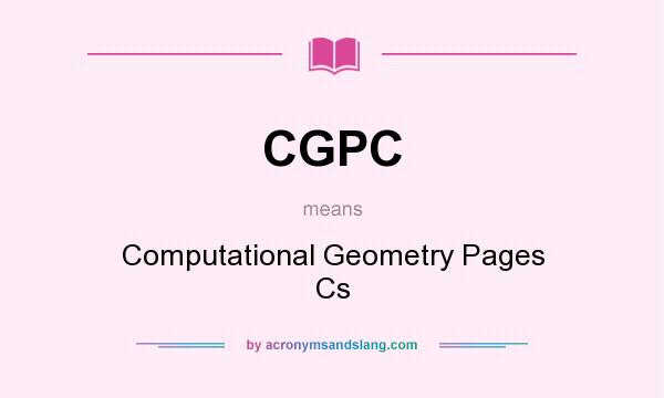 What does CGPC mean? It stands for Computational Geometry Pages Cs